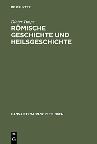 Römische Geschichte und Heilsgeschichte (Hans-Lietzmann-Vorlesungen 5)