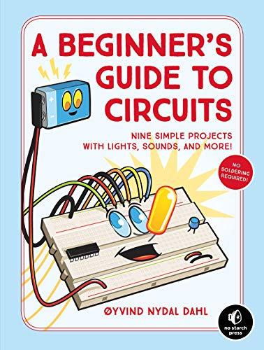 A Beginner's Guide to Circuits: Nine Simple Projects with Lights, Sounds, and More! (English Edition)