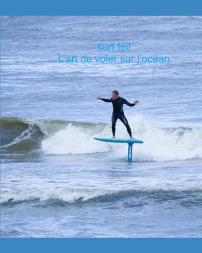 Surf foil: l’art de voler sur l’océan