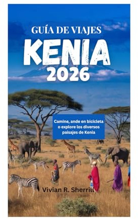GUÍA DE VIAJES A KENIA 2026: Camine, ande en bicicleta o explore los diversos paisajes de Kenia