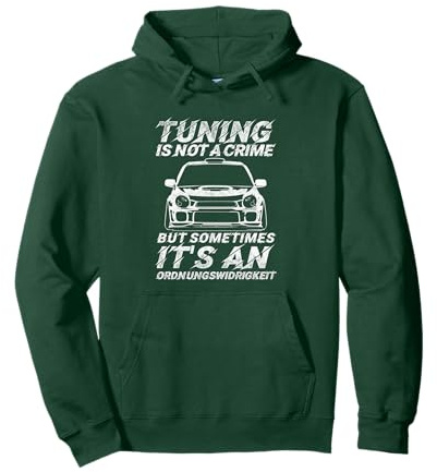 Tuning is not a crime but sometimes an Ordnungswidrig Auto Pullover Hoodie